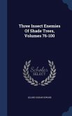 Three Insect Enemies Of Shade Trees, Volumes 76-100