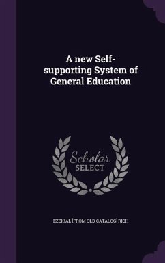 A new Self-supporting System of General Education - Rich, Ezekiel