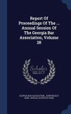 Report Of Proceedings Of The ... Annual Session Of The Georgia Bar Association, Volume 28