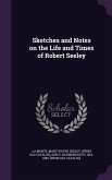 Sketches and Notes on the Life and Times of Robert Seeley