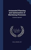 Automated Planning and Optimization of Machining Processes: A Systems Approach