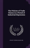 The Policies of Trade Unions in a Period of Industrial Depression