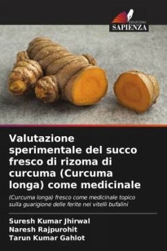 Valutazione sperimentale del succo fresco di rizoma di curcuma (Curcuma longa) come medicinale - Jhirwal, Suresh Kumar;Rajpurohit, Naresh;Gahlot, Tarun Kumar
