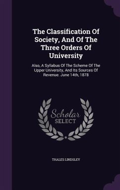 The Classification Of Society, And Of The Three Orders Of University - Lindsley, Thales