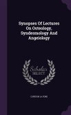Synopses Of Lectures On Osteology, Syndesmology And Angeiology
