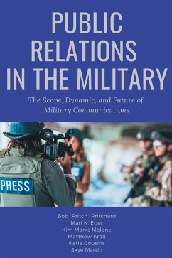 Public Relations in the Military (eBook, ePUB) - Pritchard, Bob; Eder, Mari K.; Marks Malone, Kim; Kroll, Matthew; Cousins, Katie; Martin, Skye