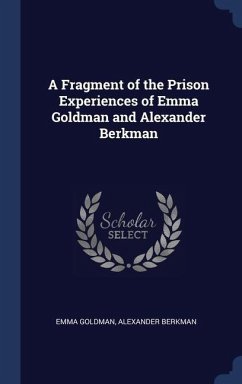 A Fragment of the Prison Experiences of Emma Goldman and Alexander Berkman - Goldman, Emma; Berkman, Alexander