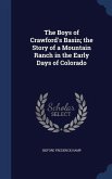 The Boys of Crawford's Basin; the Story of a Mountain Ranch in the Early Days of Colorado