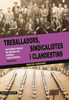 Treballadors, sindicalistes i clandestins : històries orals de República, guerra i resistència III - Ginard i Féron, David