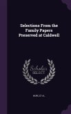 Selections From the Family Papers Preserved at Caldwell
