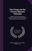 The Clergy and the Present Ministry Defended: Being a Letter to the Bishop of Salisbury, Occasion'd by His Lordship's New Preface to his Pastoral Care