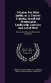 Syllabus For Stake Institutes In Teacher Training, Social And Recreational Leadership, Charities And Relief Work: Manual For Stake And Ward Social Com