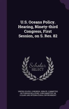 U.S. Oceans Policy. Hearing, Ninety-third Congress, First Session, on S. Res. 82
