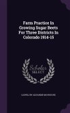 Farm Practice In Growing Sugar Beets For Three Districts In Colorado 1914-15
