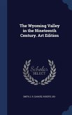 The Wyoming Valley in the Nineteenth Century. Art Edition