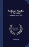 The Bronze Founders Of Nuremberg: Peter Vischer And His Family