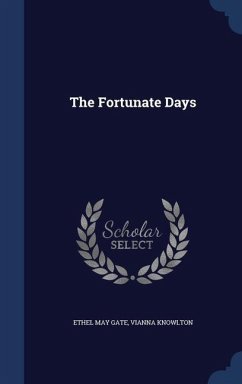 The Fortunate Days - Gate, Ethel May; Knowlton, Vianna