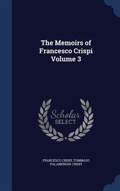 The Memoirs of Francesco Crispi Volume 3 - Crispi, Francesco; Palamenghi-Crispi, Tommaso