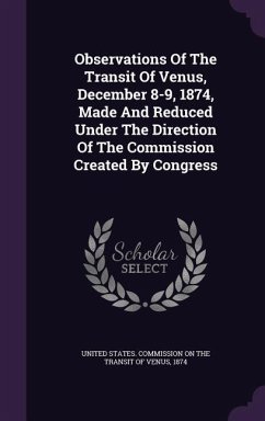 Observations Of The Transit Of Venus, December 8-9, 1874, Made And Reduced Under The Direction Of The Commission Created By Congress