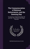 The Commemoration of National Deliverances, and the Dawning Day: Two Sermons, Preached November 5th and 18th, 1792, at How's-Lane Chapel, Plymouth