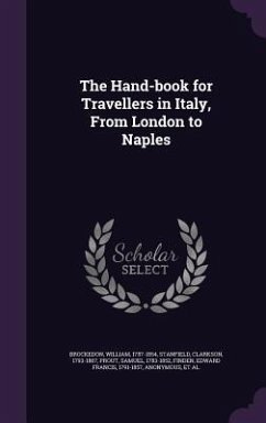 The Hand-book for Travellers in Italy, From London to Naples - Brockedon, William; Stanfield, Clarkson; Prout, Samuel