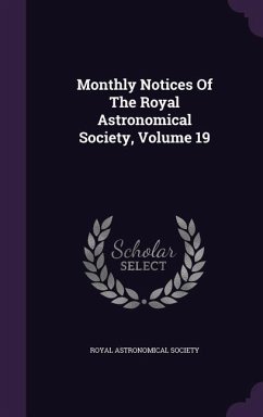Monthly Notices Of The Royal Astronomical Society, Volume 19 - Society, Royal Astronomical