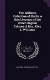 The Williams Collection of Shells, a Brief Account of the Conchological Cabinet of Mrs. Alice L. Williams