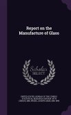 Report on the Manufacture of Glass