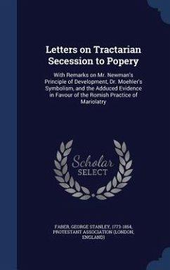 Letters on Tractarian Secession to Popery - Faber, George Stanley