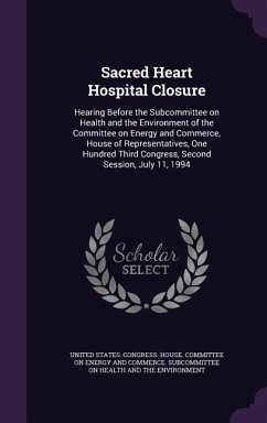 Sacred Heart Hospital Closure: Hearing Before the Subcommittee on Health and the Environment of the Committee on Energy and Commerce, House of Repres