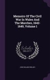Memoirs Of The Civil War In Wales And The Marches, 1642-1649, Volume 1