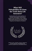 When Will Policyholders be Given the Truth About Life Insurance?: Hearing Before the Subcommittee on Antitrust, Monopolies, and Business Rights of the