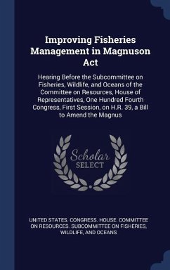 Improving Fisheries Management in Magnuson Act: Hearing Before the Subcommittee on Fisheries, Wildlife, and Oceans of the Committee on Resources, Hous