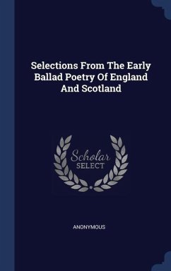 Selections From The Early Ballad Poetry Of England And Scotland - Anonymous