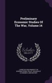 Preliminary Economic Studies Of The War, Volume 14