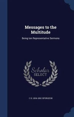 Messages to the Multitude: Being ten Representative Sermons - Spurgeon, C. H.