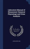 Laboratory Manual of Elementary Chemical Physiology and Urine Analysis