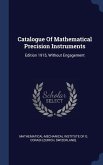Catalogue Of Mathematical Precision Instruments: Edition 1915, Without Engagement