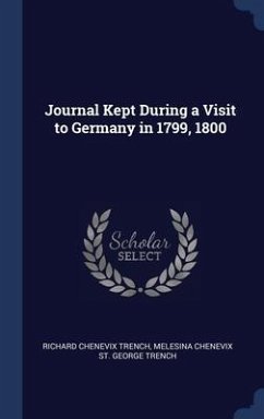 Journal Kept During a Visit to Germany in 1799, 1800 - Trench, Richard Chenevix; Trench, Melesina Chenevix St George