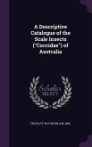 A Descriptive Catalogue of the Scale Insects (&quote;Coccidae&quote;) of Australia