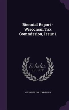 Biennial Report - Wisconsin Tax Commission, Issue 1 - Commission, Wisconsin Tax