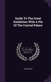 Guide To The Great Exhibition With A Pla Of The Crystal Palace