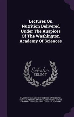 Lectures On Nutrition Delivered Under The Auspices Of The Washington Academy Of Sciences - D C; Alsberg, Carl