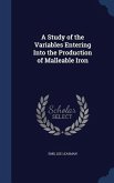 A Study of the Variables Entering Into the Production of Malleable Iron