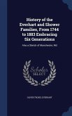 History of the Everhart and Shower Families, From 1744 to 1883 Embracing Six Generations: Also a Sketch of Manchester, Md