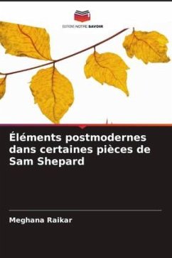 Éléments postmodernes dans certaines pièces de Sam Shepard - Raikar, Meghana