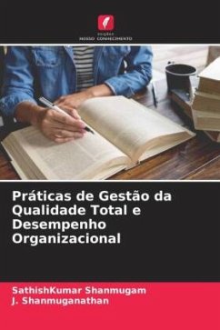 Práticas de Gestão da Qualidade Total e Desempenho Organizacional - Shanmugam, SathishKumar;Shanmuganathan, J.