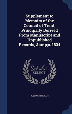 Supplement to Memoirs of the Council of Trent, Principally Derived From Manuscript and Unpublished Records, &c. 1834 - Mendham, Joseph