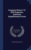 Company History &quote;D,&quote; 55th Engineers, American Expeditionary Forces