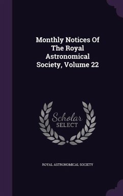 Monthly Notices Of The Royal Astronomical Society, Volume 22 - Society, Royal Astronomical